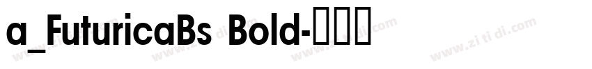 a_FuturicaBs Bold字体转换